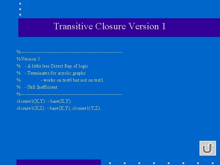 Transitive Closure Version 1 %-------------------------------%Version 1 % - A little less Direct Rep of Transitive Closure Version 1 %-------------------------------%Version 1 % - A little less Direct Rep of