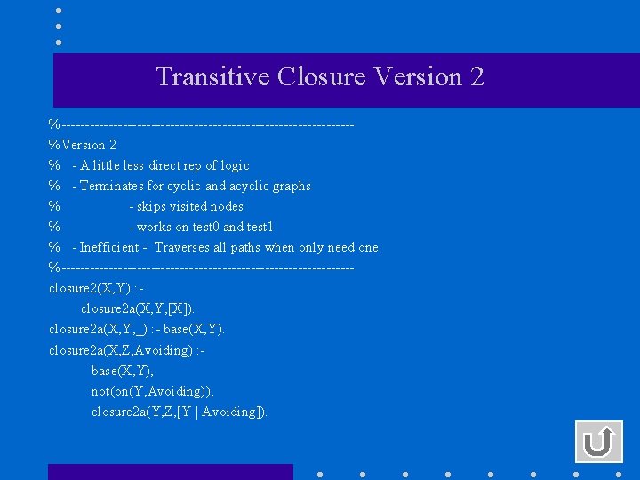 Transitive Closure Version 2 %-------------------------------%Version 2 % - A little less direct rep of Transitive Closure Version 2 %-------------------------------%Version 2 % - A little less direct rep of