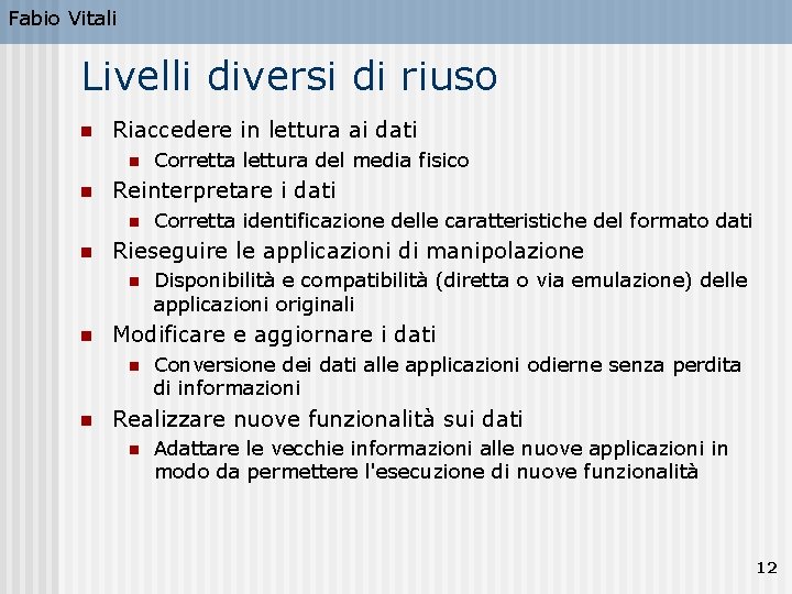 Fabio Vitali Livelli diversi di riuso n Riaccedere in lettura ai dati n n