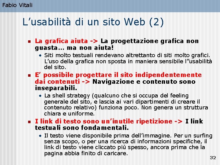 Fabio Vitali L’usabilità di un sito Web (2) n La grafica aiuta -> La