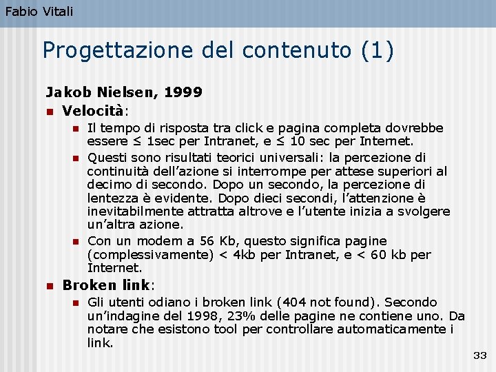 Fabio Vitali Progettazione del contenuto (1) Jakob Nielsen, 1999 n Velocità: n n Il