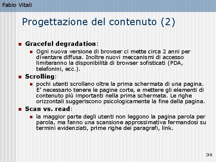 Fabio Vitali Progettazione del contenuto (2) n Graceful degradation: n n Scrolling: n n