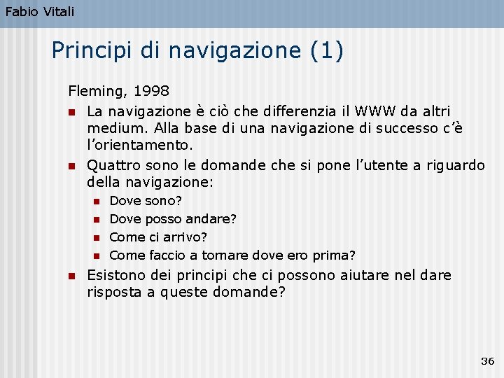 Fabio Vitali Principi di navigazione (1) Fleming, 1998 n La navigazione è ciò che