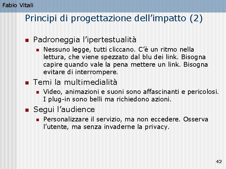 Fabio Vitali Principi di progettazione dell’impatto (2) n Padroneggia l’ipertestualità n n Temi la