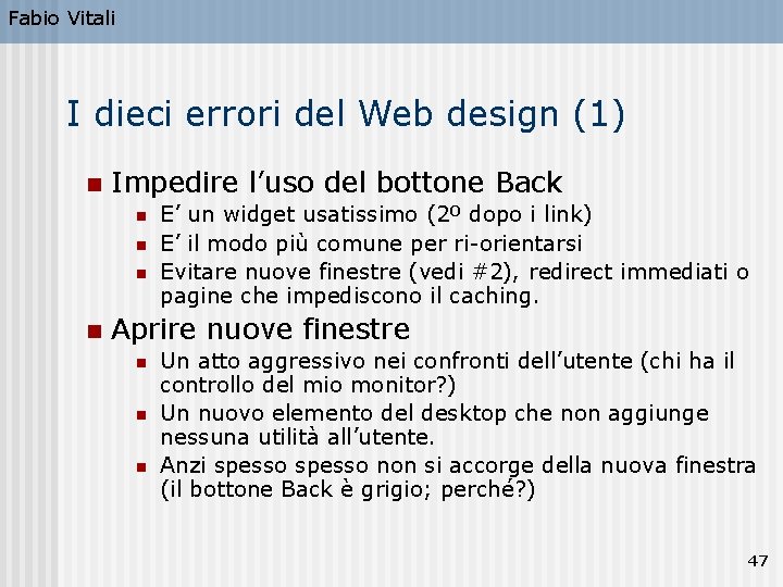 Fabio Vitali I dieci errori del Web design (1) n Impedire l’uso del bottone