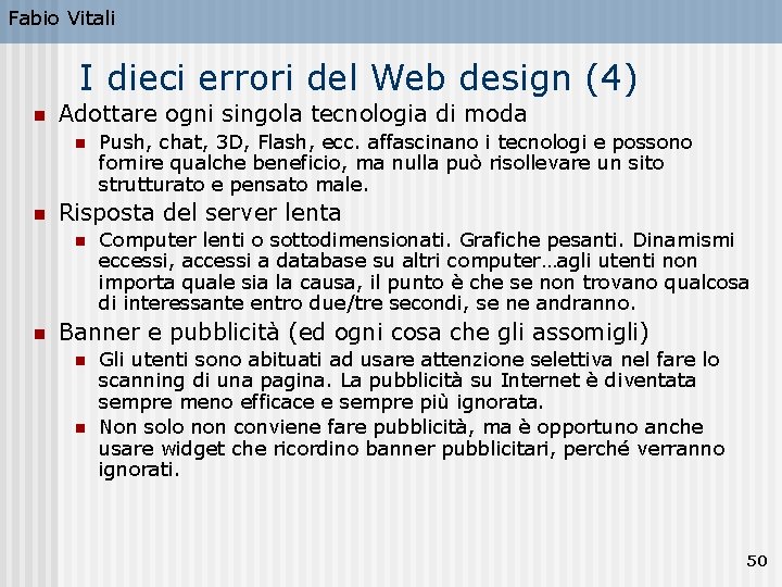 Fabio Vitali I dieci errori del Web design (4) n Adottare ogni singola tecnologia