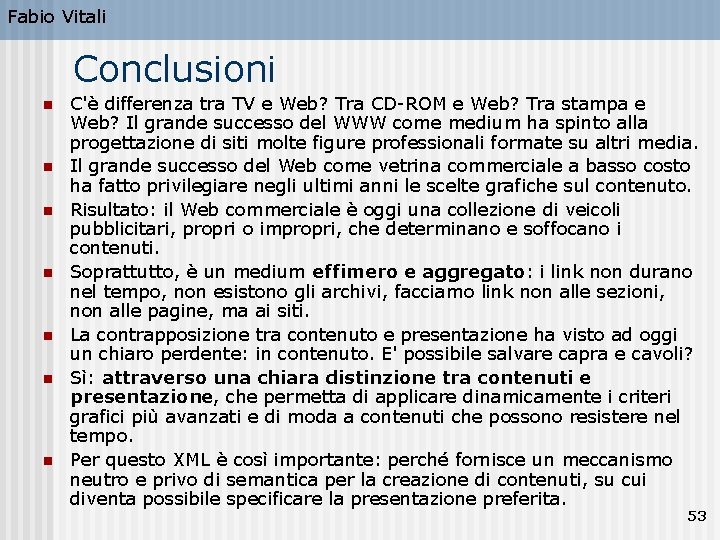 Fabio Vitali Conclusioni n n n n C'è differenza tra TV e Web? Tra