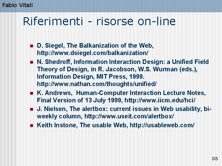 Fabio Vitali Riferimenti - risorse on-line n n n D. Siegel, The Balkanization of