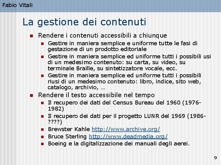 Fabio Vitali La gestione dei contenuti n Rendere i contenuti accessibili a chiunque n