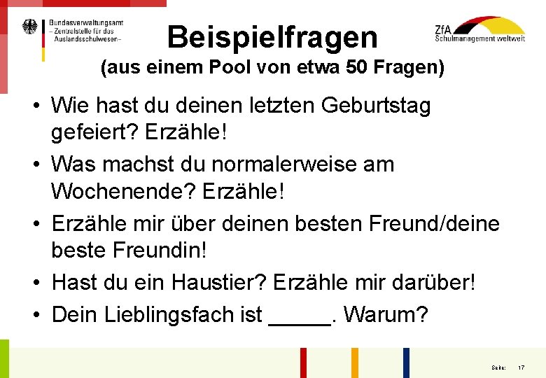 Beispielfragen (aus einem Pool von etwa 50 Fragen) • Wie hast du deinen letzten