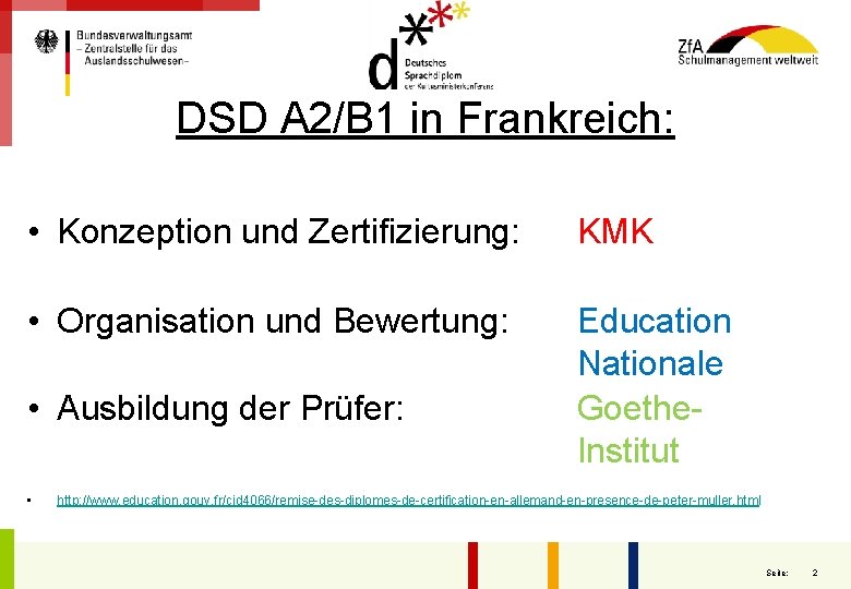 DSD A 2/B 1 in Frankreich: • Konzeption und Zertifizierung: KMK • Organisation und