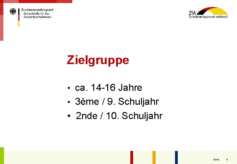 Zielgruppe • ca. 14 -16 Jahre • 3ème / 9. Schuljahr • 2 nde