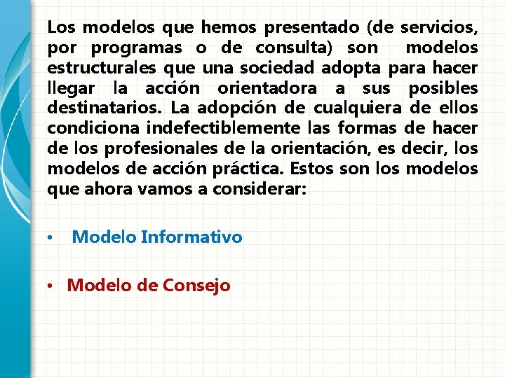 Los modelos que hemos presentado (de servicios, por programas o de consulta) son modelos