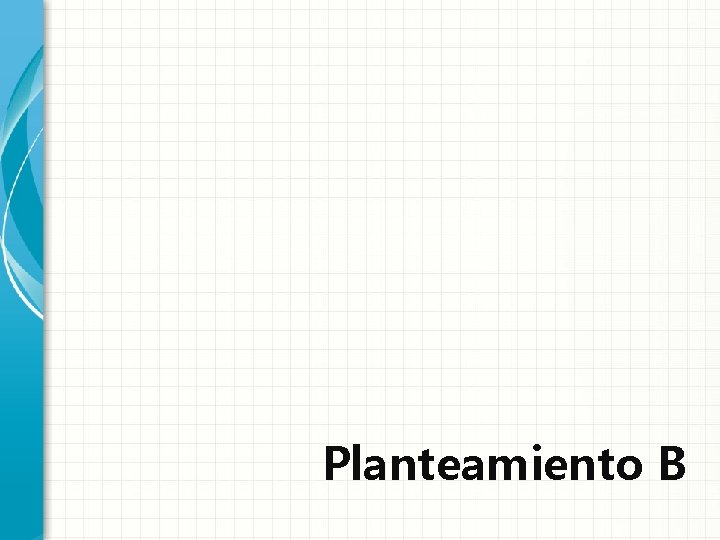 Planteamiento B 