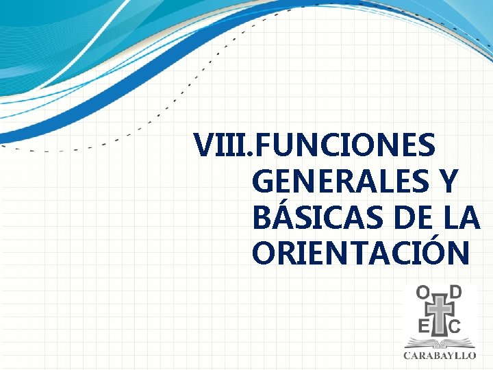 VIII. FUNCIONES GENERALES Y BÁSICAS DE LA ORIENTACIÓN 