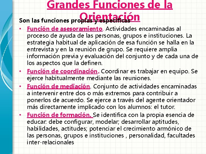 Grandes Funciones de la Orientación Son las funciones propias y específicas • Función de