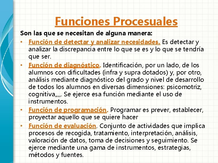 Funciones Procesuales Son las que se necesitan de alguna manera: • Función de detectar