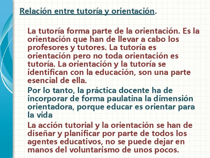 Relación entre tutoría y orientación. La tutoría forma parte de la orientación. Es la