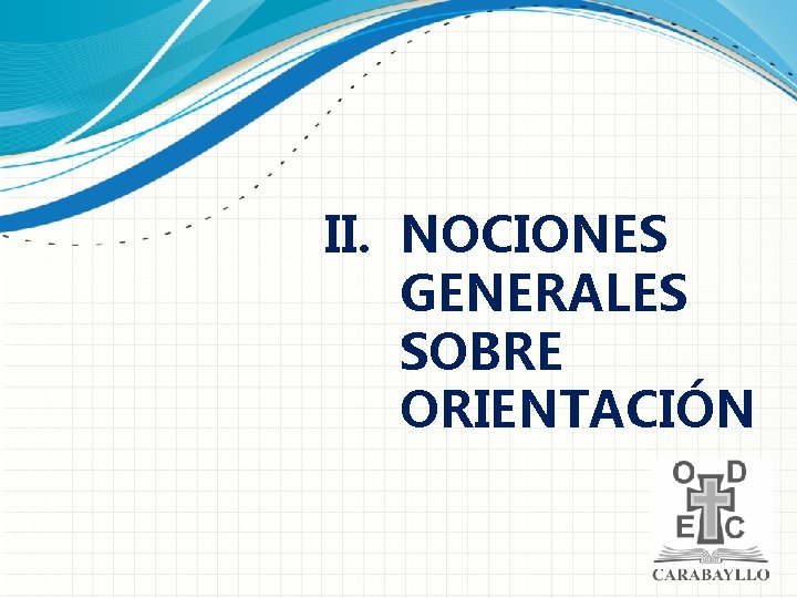 II. NOCIONES GENERALES SOBRE ORIENTACIÓN 