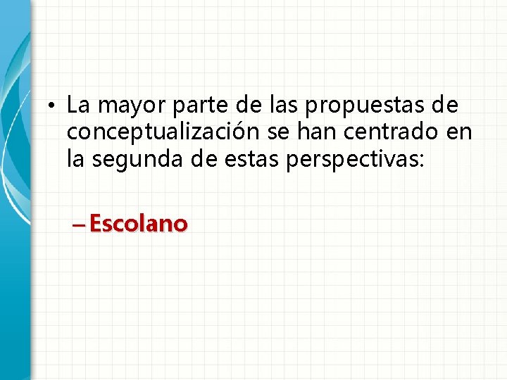  • La mayor parte de las propuestas de conceptualización se han centrado en