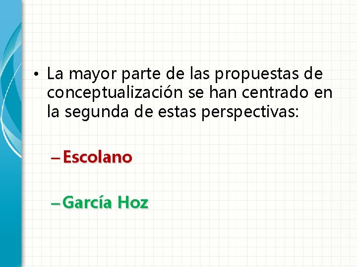  • La mayor parte de las propuestas de conceptualización se han centrado en