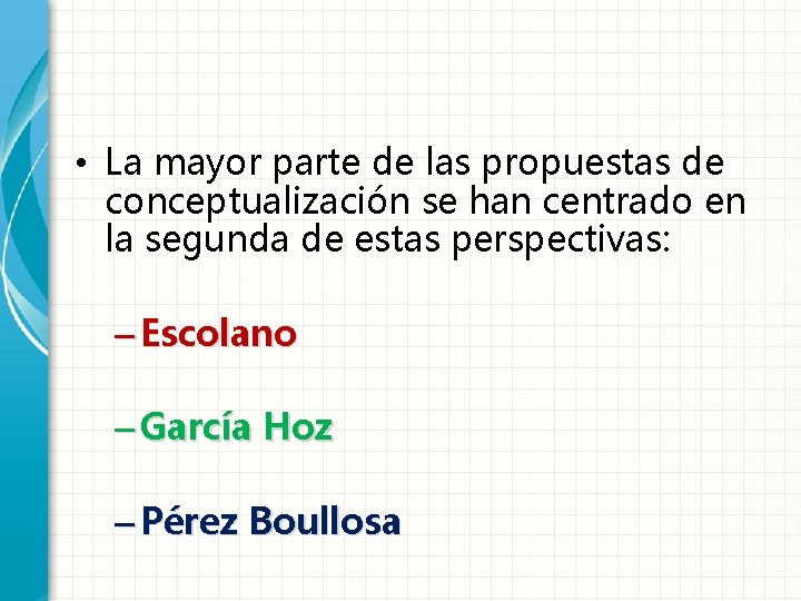  • La mayor parte de las propuestas de conceptualización se han centrado en