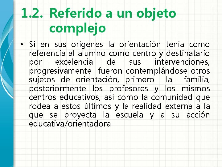 1. 2. Referido a un objeto complejo • Si en sus orígenes la orientación