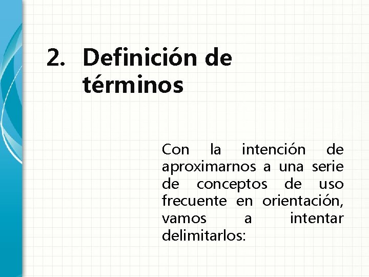 2. Definición de términos Con la intención de aproximarnos a una serie de conceptos