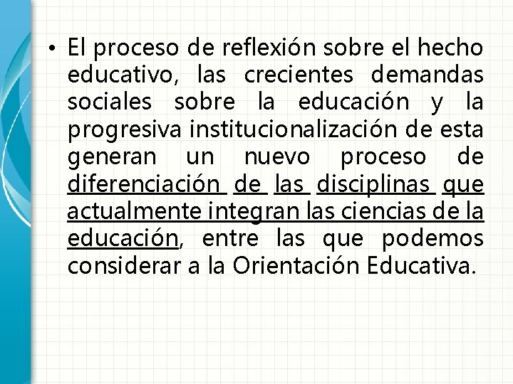  • El proceso de reflexión sobre el hecho educativo, las crecientes demandas sociales