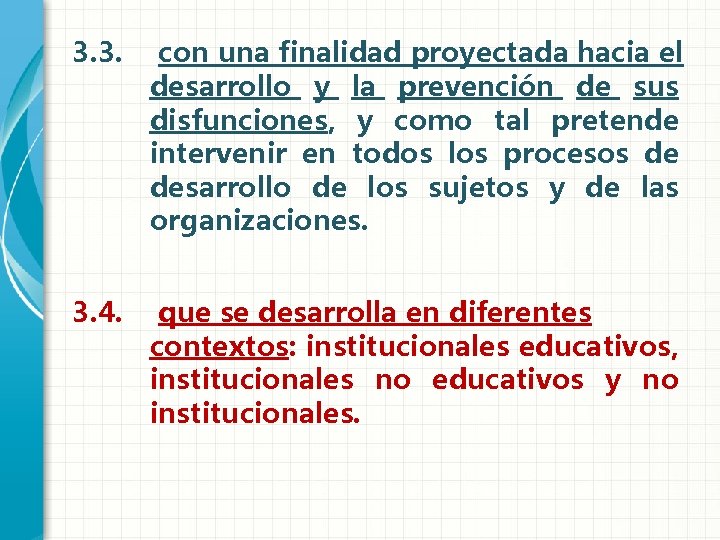 3. 3. con una finalidad proyectada hacia el desarrollo y la prevención de sus