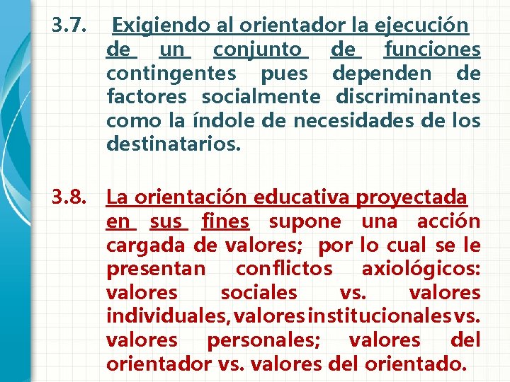 3. 7. Exigiendo al orientador la ejecución de un conjunto de funciones contingentes pues