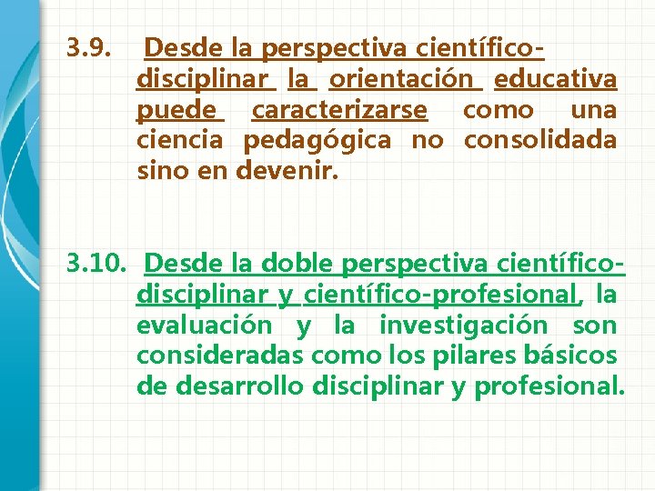 3. 9. Desde la perspectiva científicodisciplinar la orientación educativa puede caracterizarse como una ciencia