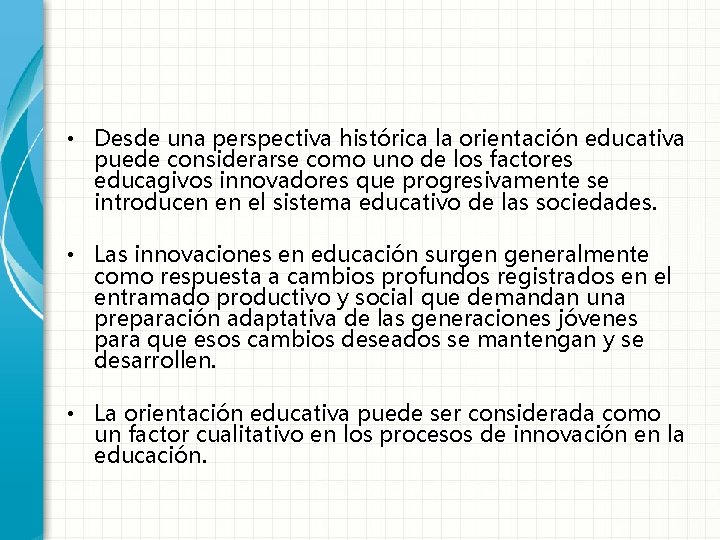  • Desde una perspectiva histórica la orientación educativa puede considerarse como uno de