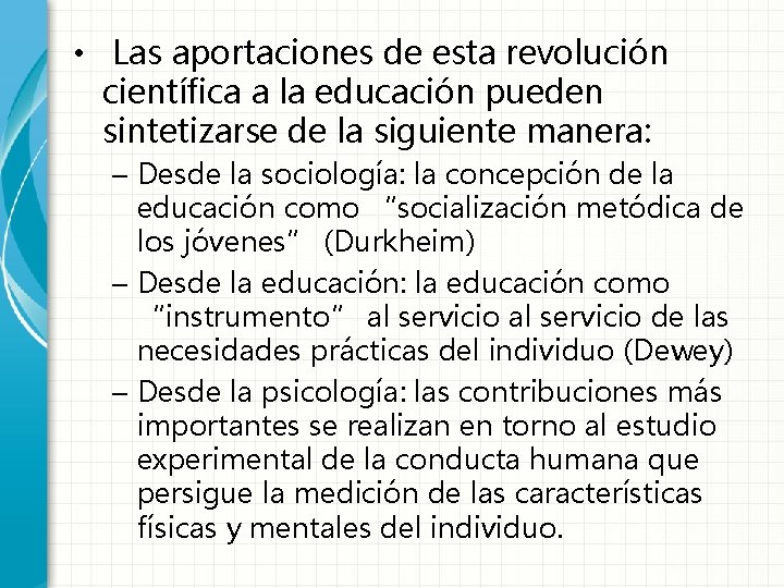  • Las aportaciones de esta revolución científica a la educación pueden sintetizarse de