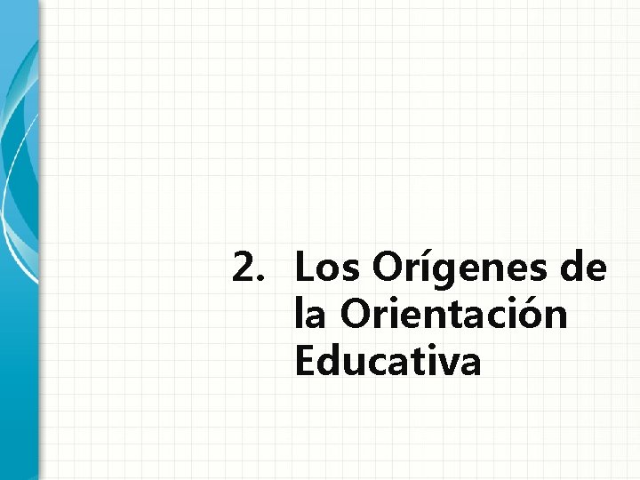 2. Los Orígenes de la Orientación Educativa 