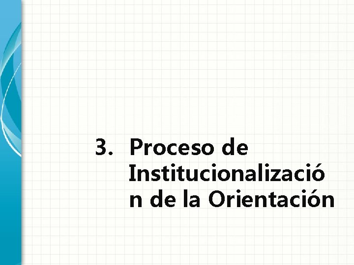 3. Proceso de Institucionalizació n de la Orientación 