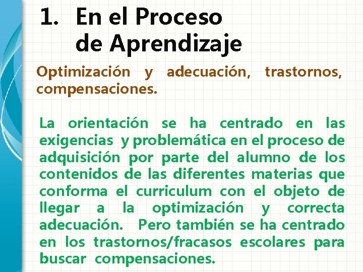 1. En el Proceso de Aprendizaje Optimización y adecuación, trastornos, compensaciones. La orientación se