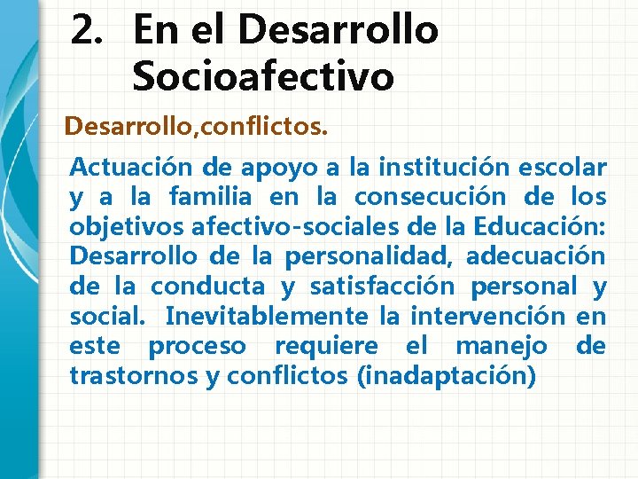 2. En el Desarrollo Socioafectivo Desarrollo, conflictos. Actuación de apoyo a la institución escolar