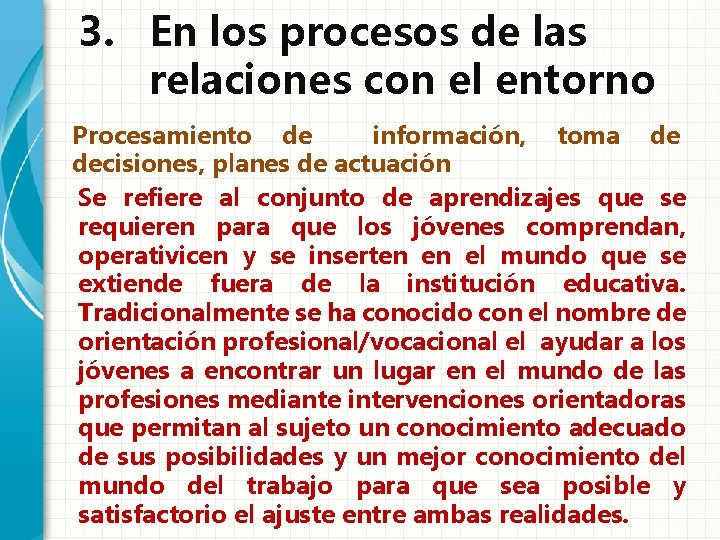 3. En los procesos de las relaciones con el entorno Procesamiento de información, toma