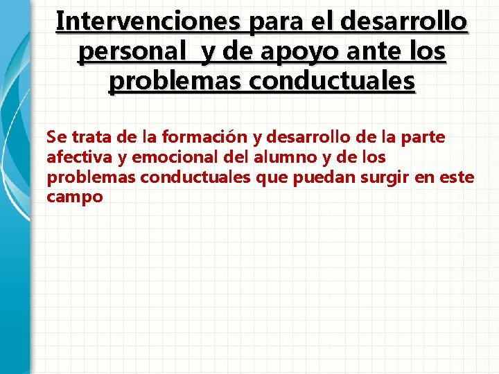 Intervenciones para el desarrollo personal y de apoyo ante los problemas conductuales Se trata