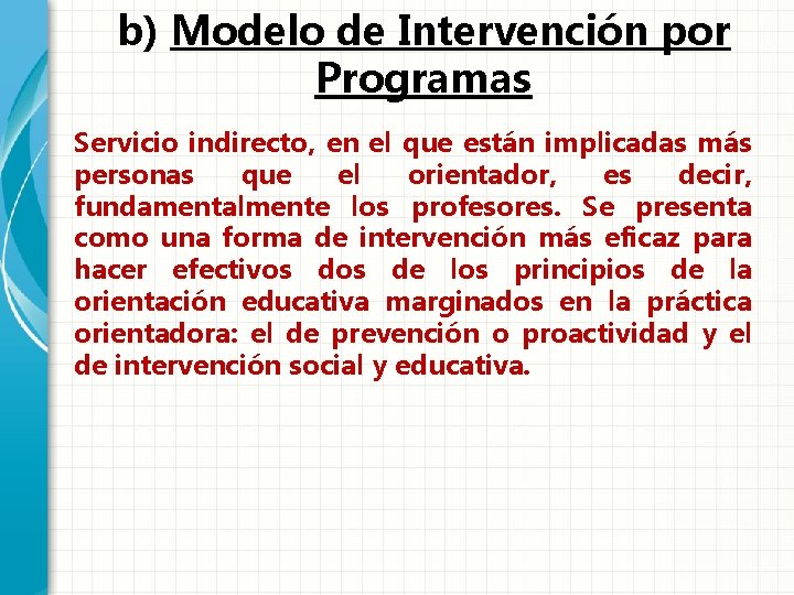 b) Modelo de Intervención por Programas Servicio indirecto, en el que están implicadas más