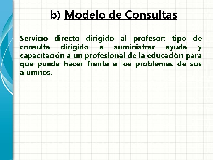 b) Modelo de Consultas Servicio directo dirigido al profesor: tipo de consulta dirigido a