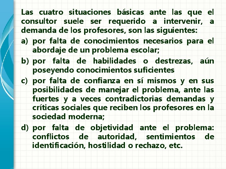 Las cuatro situaciones básicas ante las que el consultor suele ser requerido a intervenir,