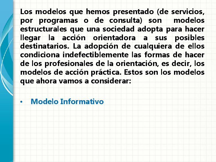 Los modelos que hemos presentado (de servicios, por programas o de consulta) son modelos