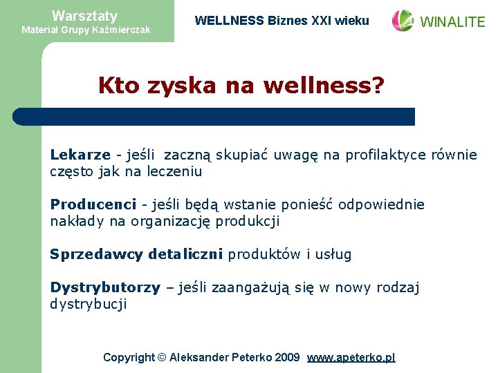 Warsztaty Materiał Grupy Kaźmierczak WELLNESS Biznes XXI wieku WINALITE Kto zyska na wellness? Lekarze