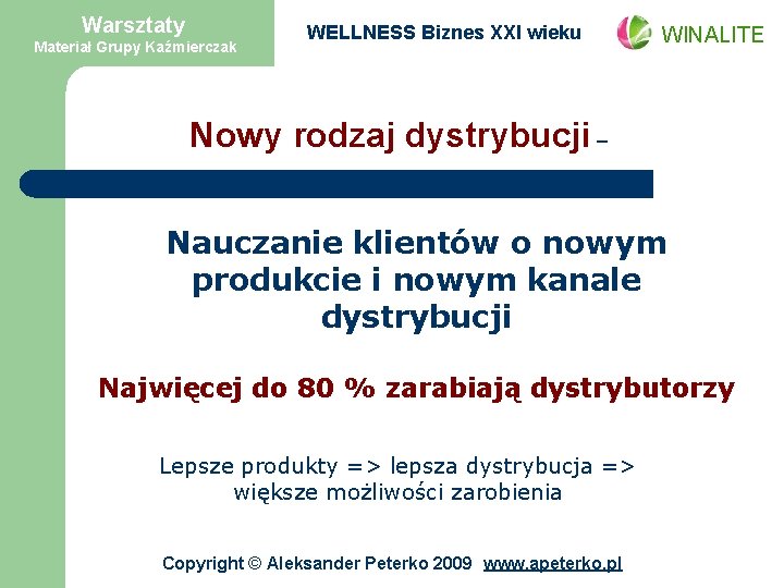 Warsztaty Materiał Grupy Kaźmierczak WELLNESS Biznes XXI wieku WINALITE Nowy rodzaj dystrybucji – Nauczanie