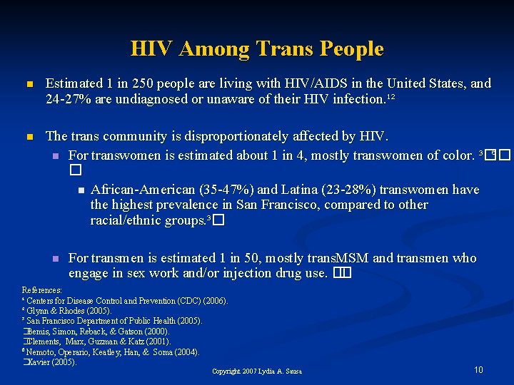 HIV Among Trans People n Estimated 1 in 250 people are living with HIV/AIDS