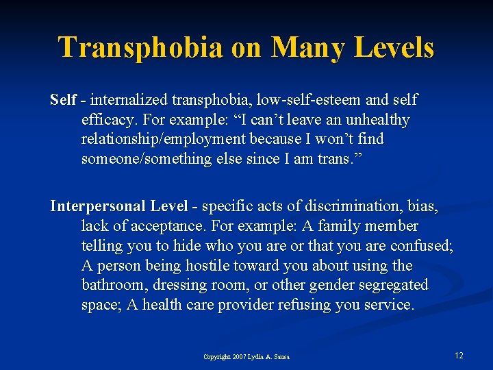 Transphobia on Many Levels Self - internalized transphobia, low-self-esteem and self efficacy. For example:
