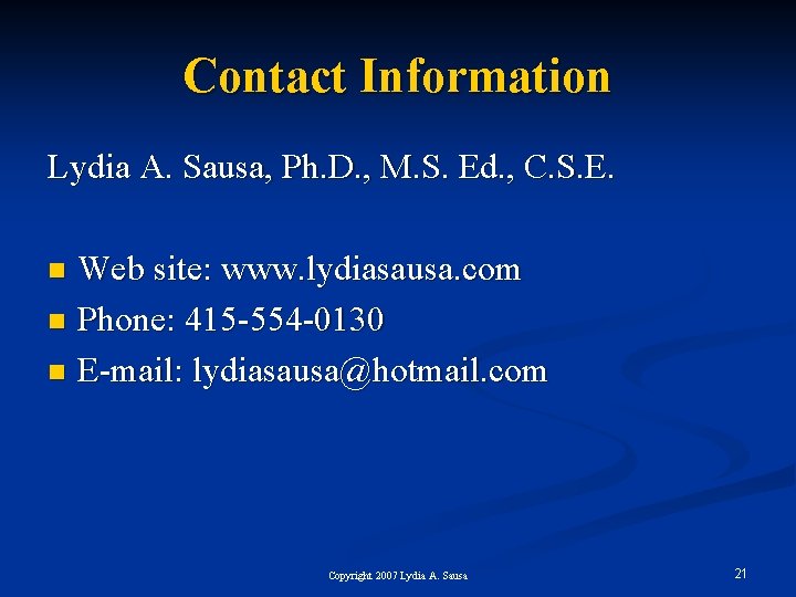 Contact Information Lydia A. Sausa, Ph. D. , M. S. Ed. , C. S.