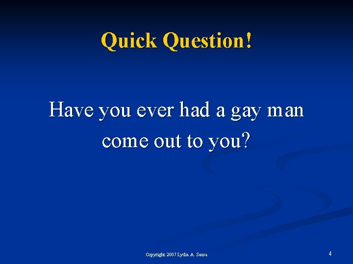 Quick Question! Have you ever had a gay man come out to you? Copyright